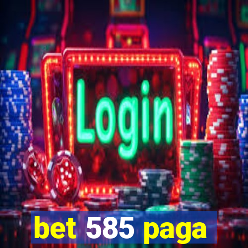 bet 585 paga