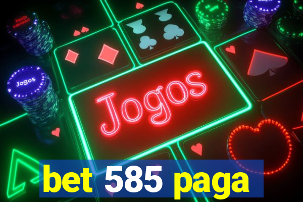 bet 585 paga