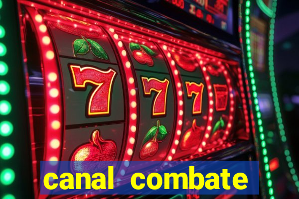 canal combate multicanais ao vivo