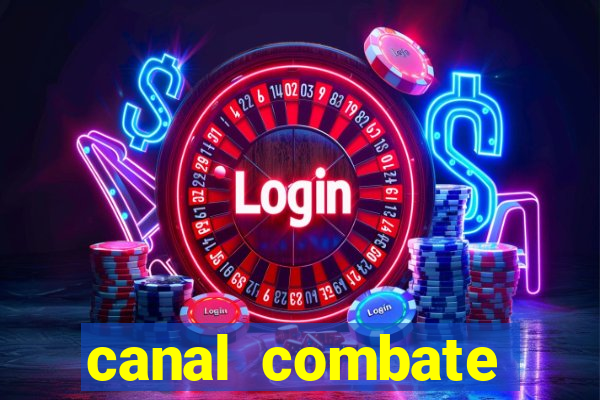 canal combate multicanais ao vivo