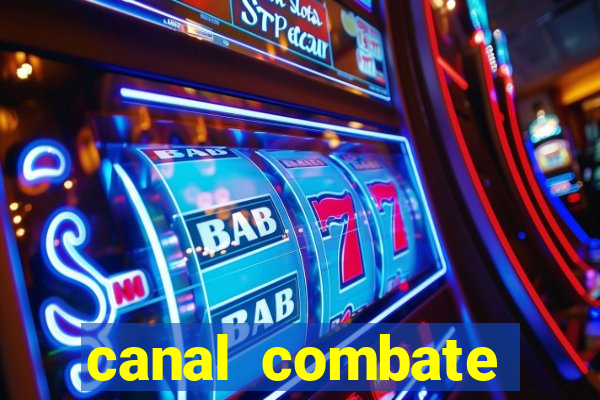 canal combate multicanais ao vivo