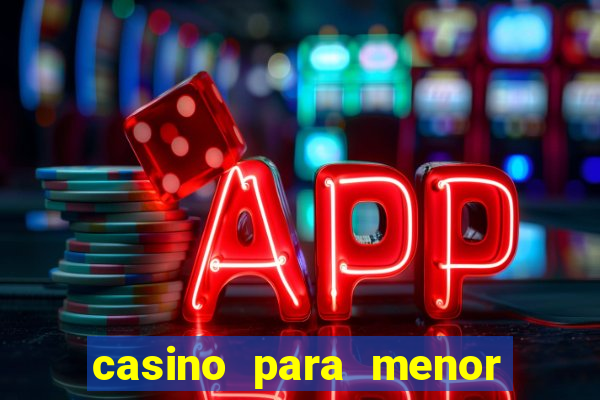 casino para menor de 18