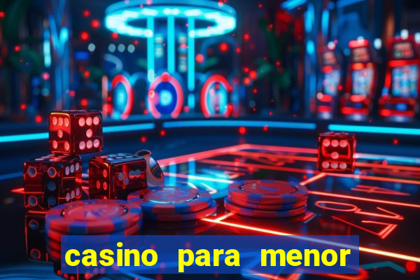 casino para menor de 18