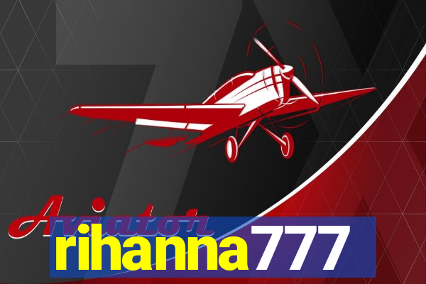 rihanna777