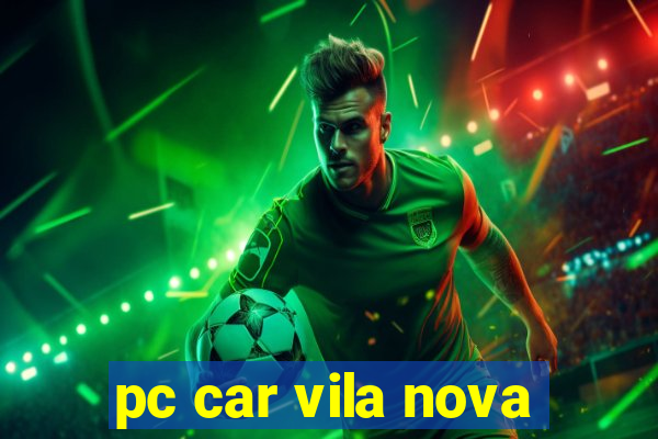 pc car vila nova