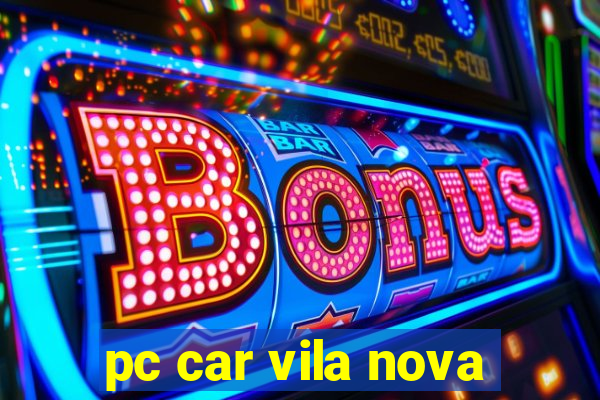 pc car vila nova