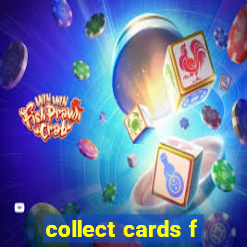 collect cards f