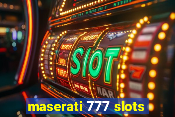 maserati 777 slots