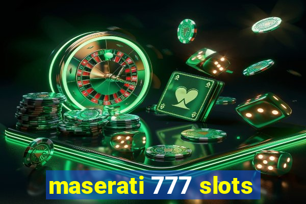 maserati 777 slots