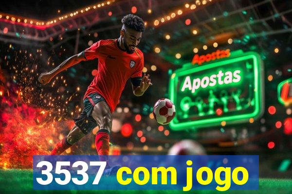 3537 com jogo