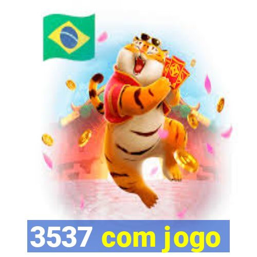 3537 com jogo