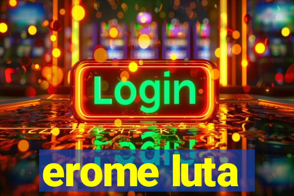 erome luta