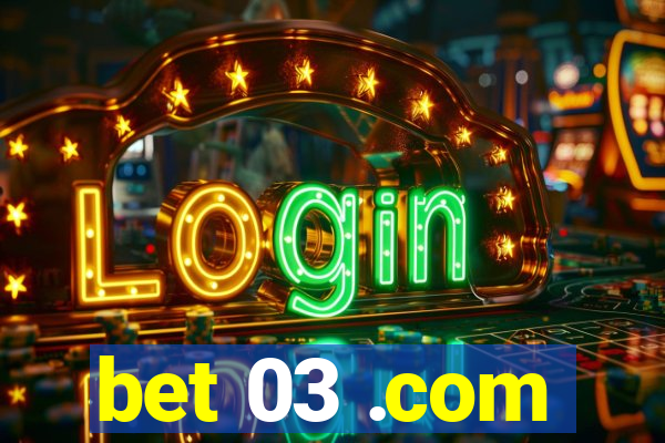 bet 03 .com