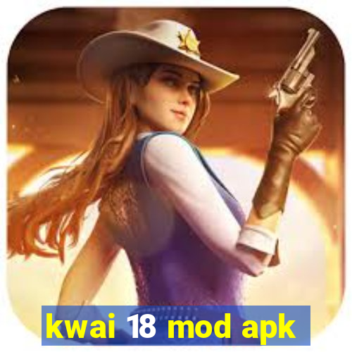 kwai 18 mod apk