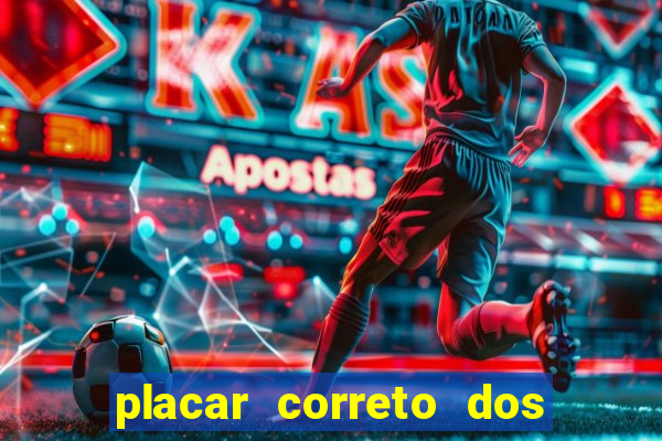 placar correto dos jogos de hoje