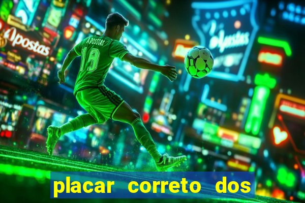 placar correto dos jogos de hoje