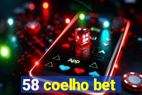 58 coelho bet