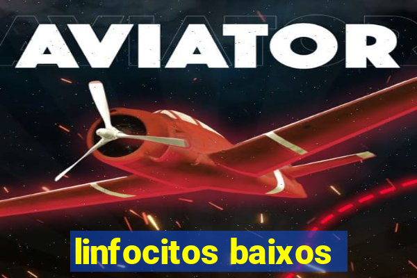 linfocitos baixos