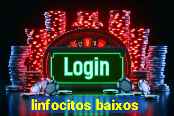 linfocitos baixos