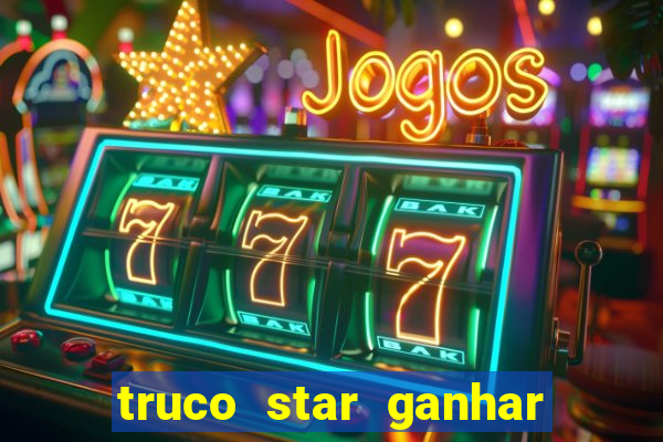 truco star ganhar dinheiro pix