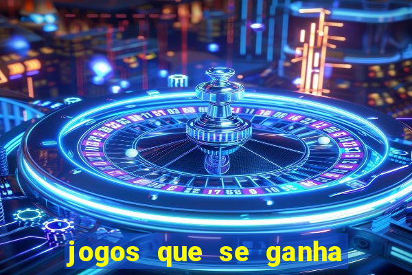 jogos que se ganha dinheiro de verdade