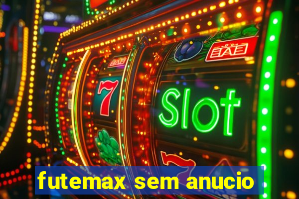 futemax sem anucio