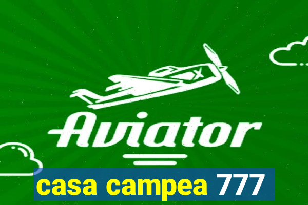 casa campea 777