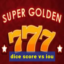 dice score vs iou