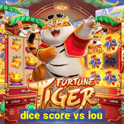 dice score vs iou