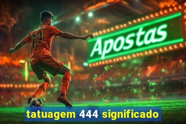 tatuagem 444 significado