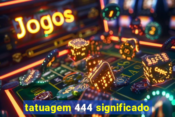 tatuagem 444 significado