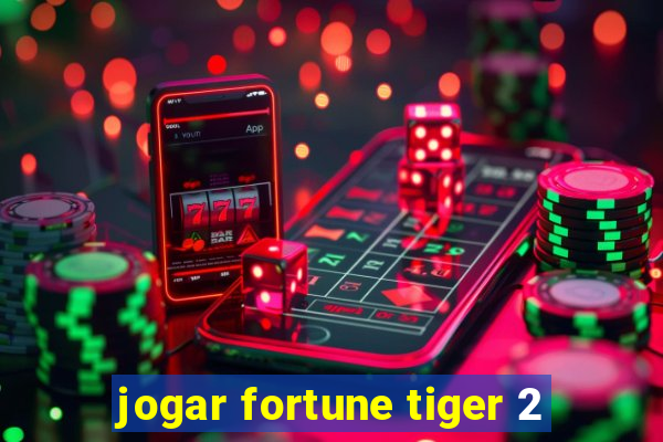 jogar fortune tiger 2