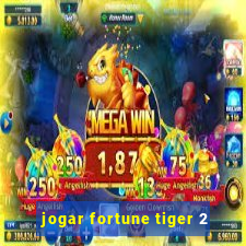 jogar fortune tiger 2