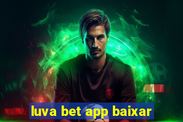 luva bet app baixar