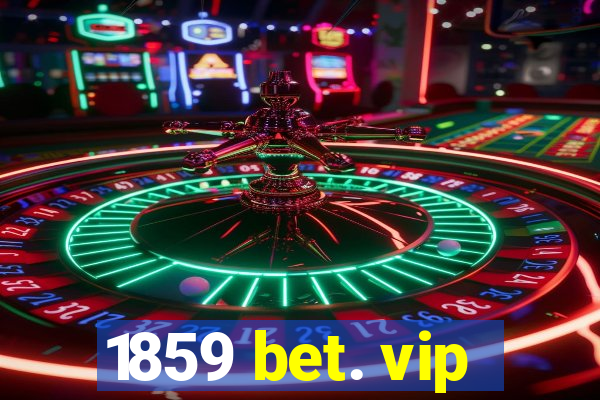 1859 bet. vip