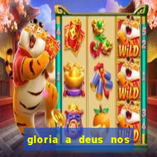 gloria a deus nos altos ceus letra