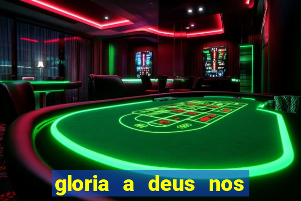 gloria a deus nos altos ceus letra