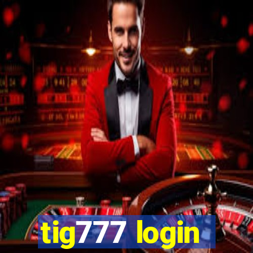 tig777 login