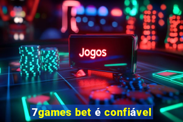 7games bet é confiável