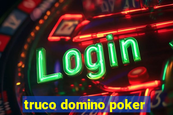 truco domino poker