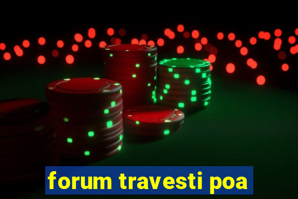 forum travesti poa