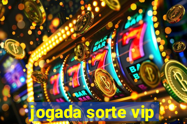 jogada sorte vip