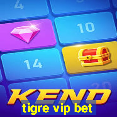 tigre vip bet