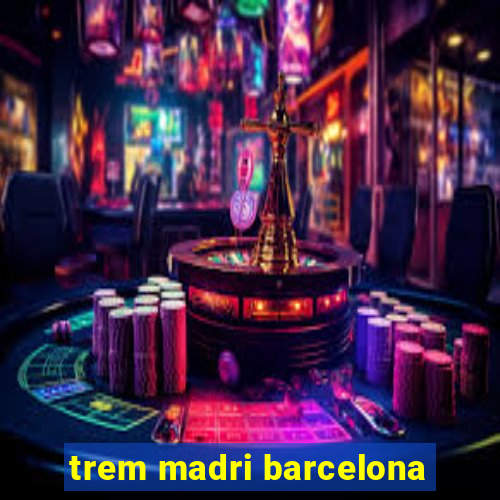 trem madri barcelona