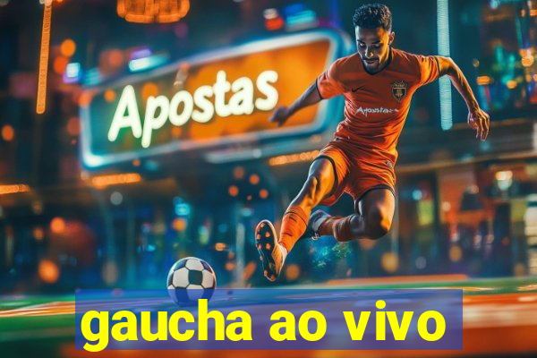 gaucha ao vivo