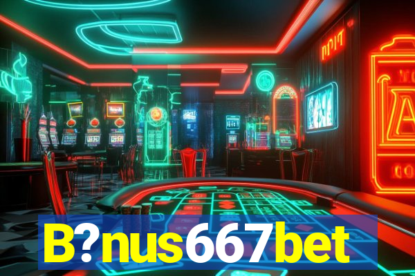 B?nus667bet