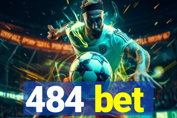 484 bet