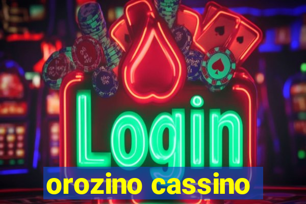 orozino cassino