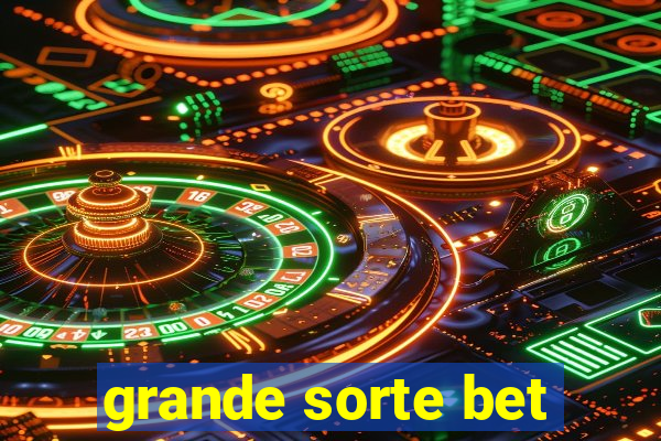 grande sorte bet