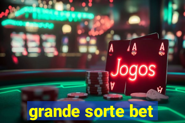 grande sorte bet